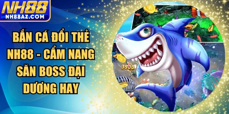 Bắn cá đổi thẻ
