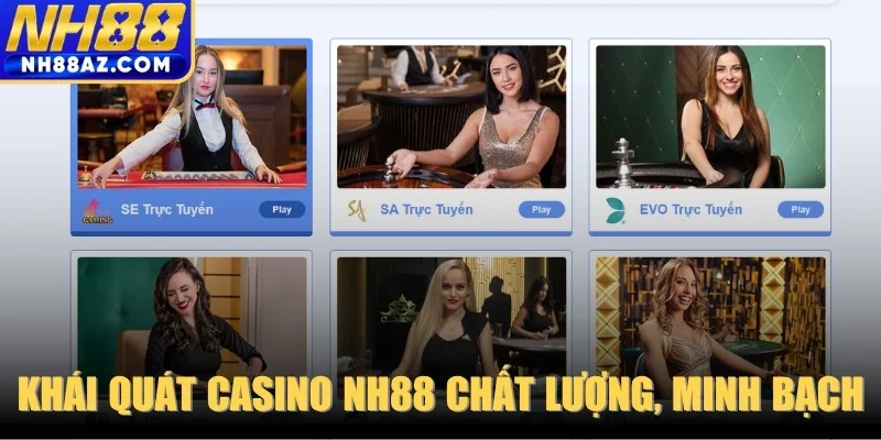 Khái quát Casino NH88 chất lượng, minh bạch