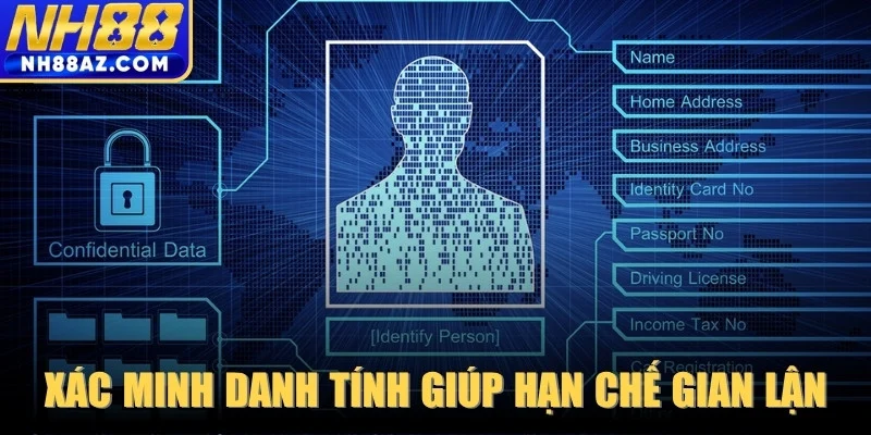 Xác minh danh tính giúp hạn chế gian lận và giả mạo