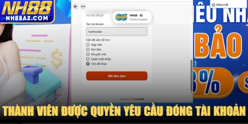Thành viên được quyền yêu cầu đóng tài khoản bất cứ lúc nào