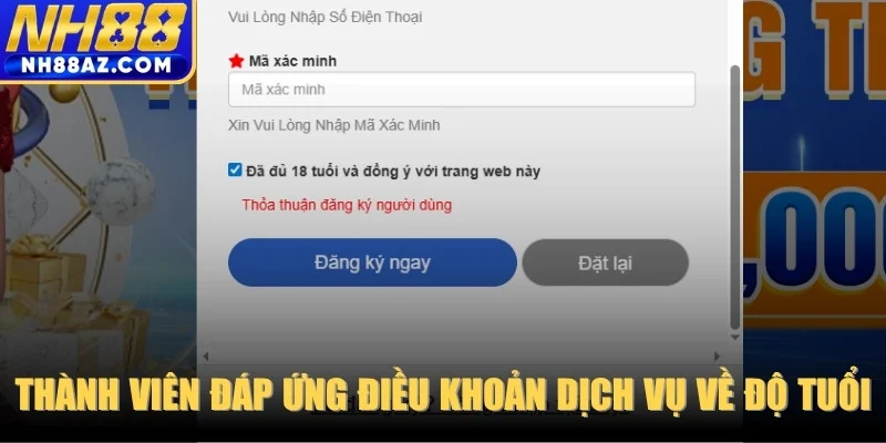 Thành viên cần đáp ứng điều khoản dịch vụ về độ tuổi theo quy định