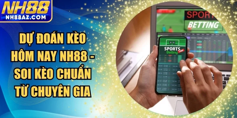 Dự đoán kèo hôm nay