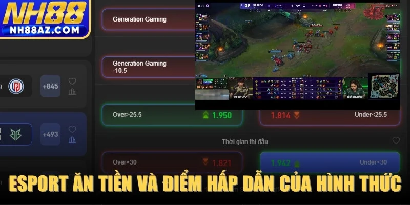 Esport ăn tiền và điểm hấp dẫn của hình thức