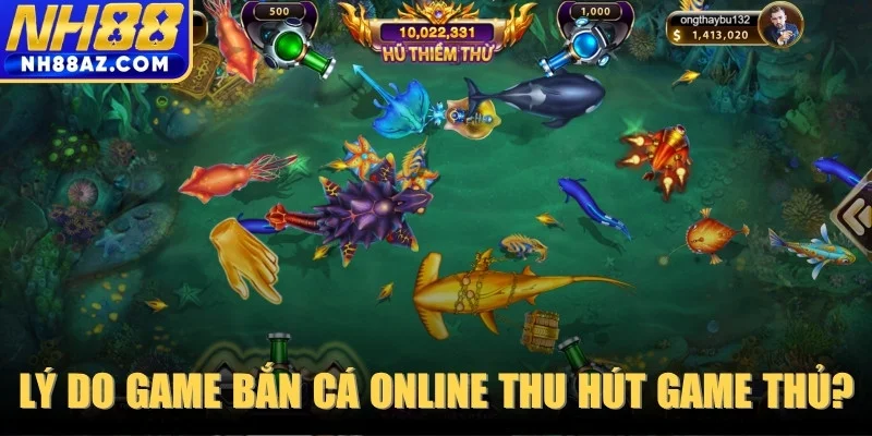 Lý do game bắn cá online thu hút hàng triệu game thủ?