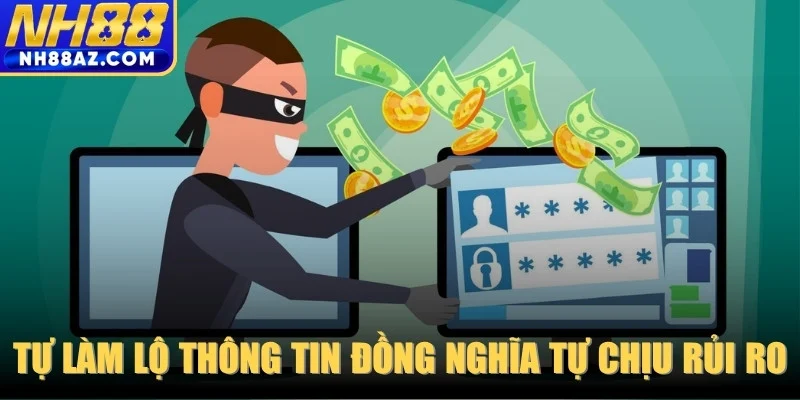 Tự làm lộ thông tin đăng nhập đồng nghĩa tự chịu rủi ro