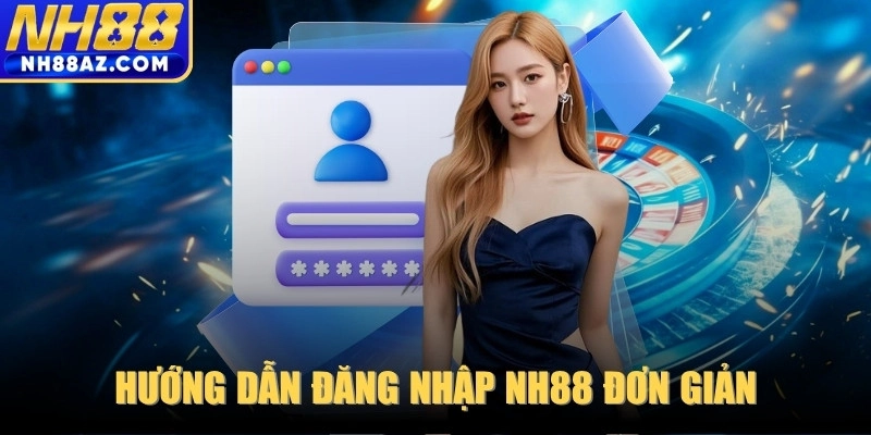 Hướng dẫn đăng nhập NH88 đơn giản
