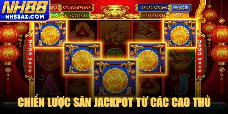 Chiến lược săn Jackpot từ các cao thủ quay thưởng lâu năm 