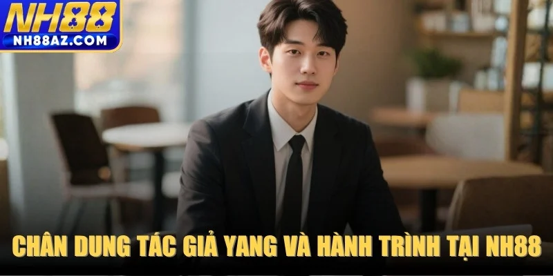 Chân dung tác giả Yang và hành trình tại NH88