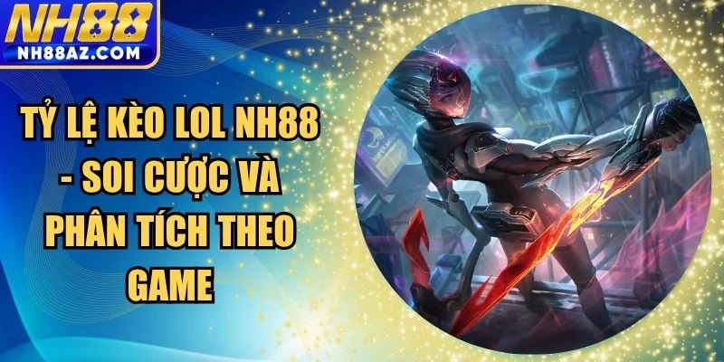 Tỷ lệ kèo LOL